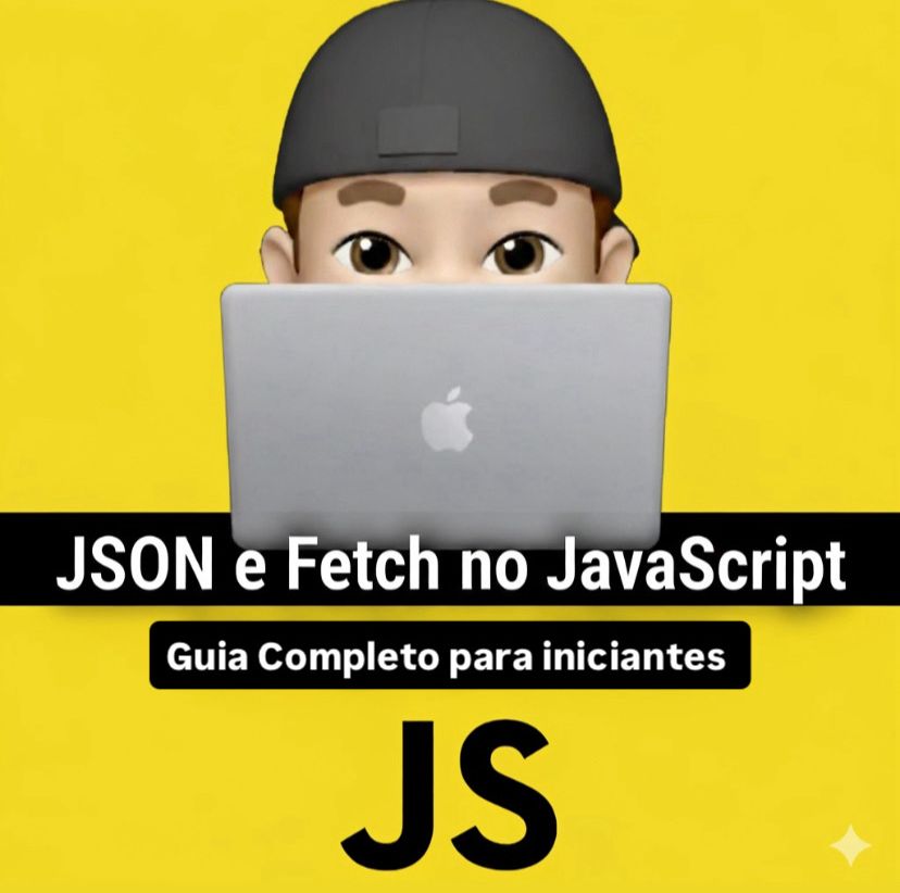 JSON e Fetch no JavaScript: Guia Completo para Iniciantes